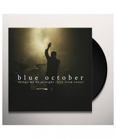 Blue October THINGS WE DO AT NIGHT - LIVE FROM TEXAS Vinyl Record $15.99 Vinyl