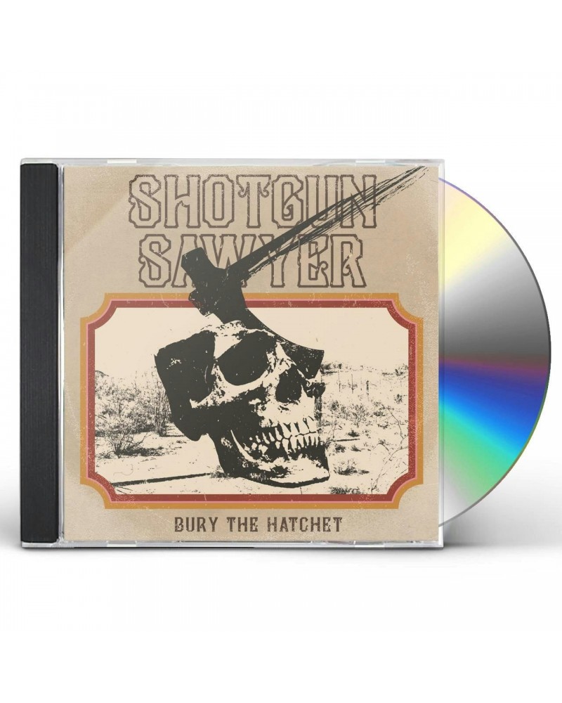 Shotgun Sawyer BURY THE HATCHET CD $6.80 CD