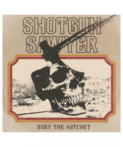 Shotgun Sawyer BURY THE HATCHET CD $6.80 CD