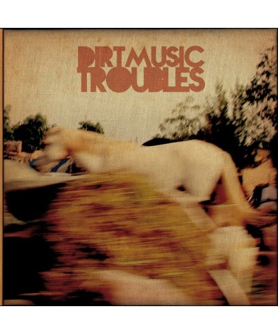 Dirtmusic Troubles Vinyl Record $15.74 Vinyl