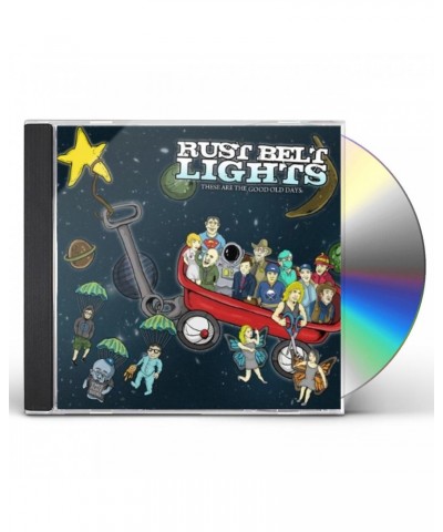 Rust Belt Lights THESE ARE THE GOOD OLD DAYS CD $6.29 CD