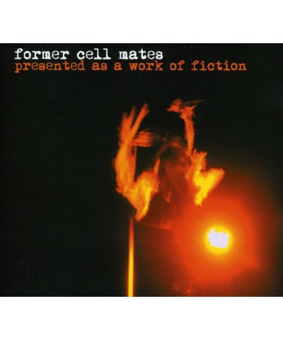 Former Cell Mates PRESENTED AS A WORK OF FICTION CD $7.60 CD