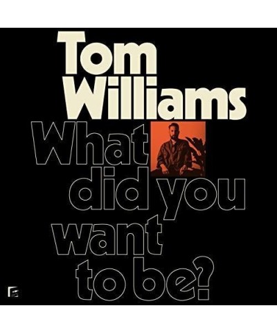 Tom Williams WHAT DID YOU WANT TO BE? CD $6.80 CD