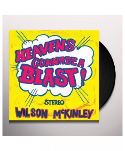 Wilson McKinley HEAVEN'S GONNA BE A BLAST Vinyl Record $8.37 Vinyl