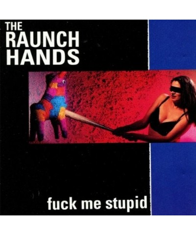 The Raunch Hands FUCK ME STUPID CD $6.61 CD