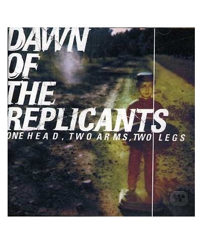 Dawn Of The Replicants ONE HEAD TWO ARMS TWO LEGS CD $7.99 CD